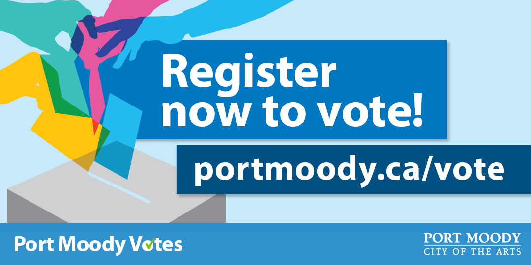 Register now to vote! Portmoody.ca/vote